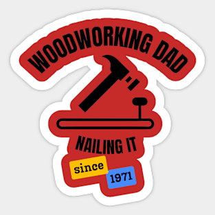 Woodworking Dad Nailing It Since 1971 Sticker